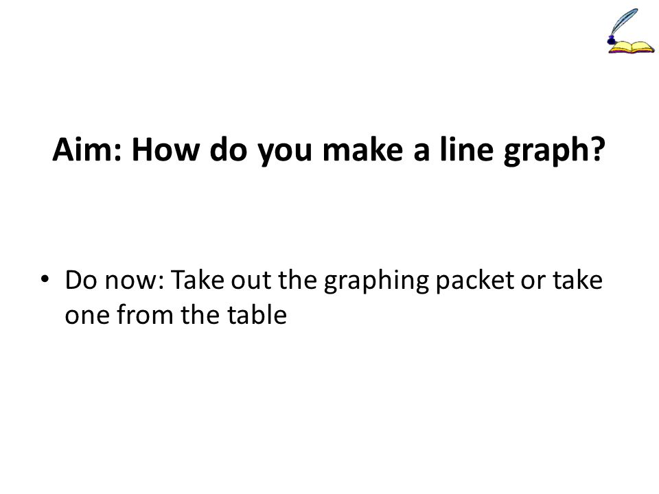 Aim: How do you make a line graph