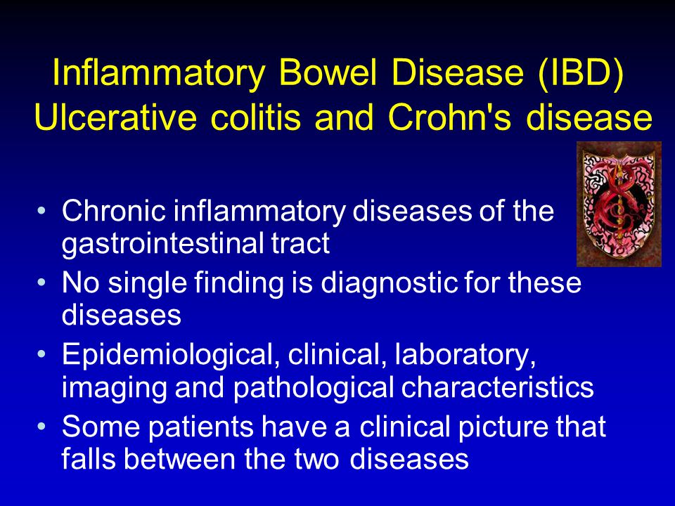 Inflammatory Bowel Disease (IBD) Ulcerative colitis and Crohn s disease