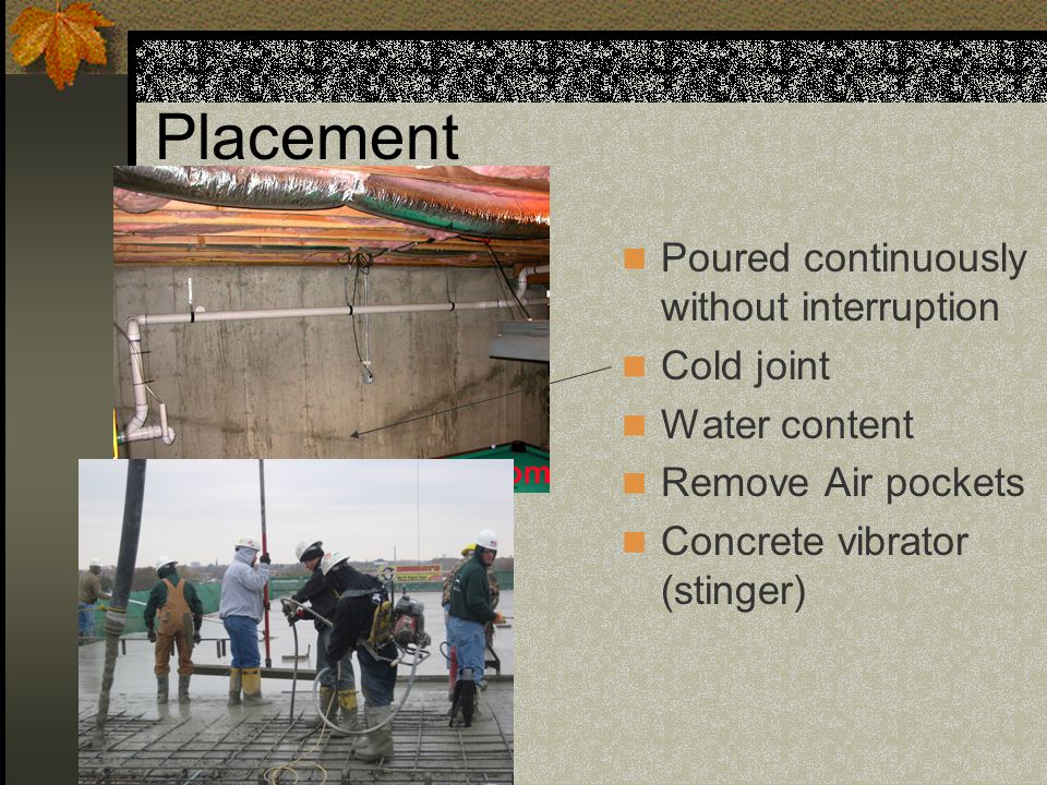 Placement Poured continuously without interruption Cold joint