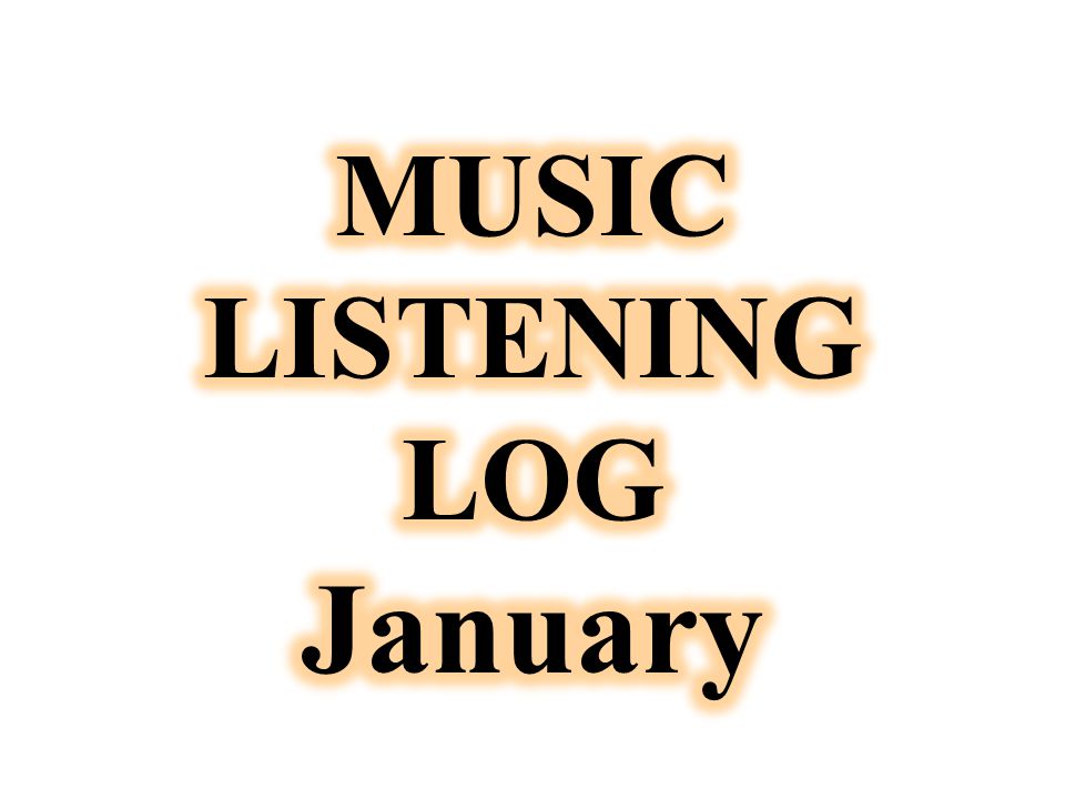 MUSIC LISTENING LOG January
