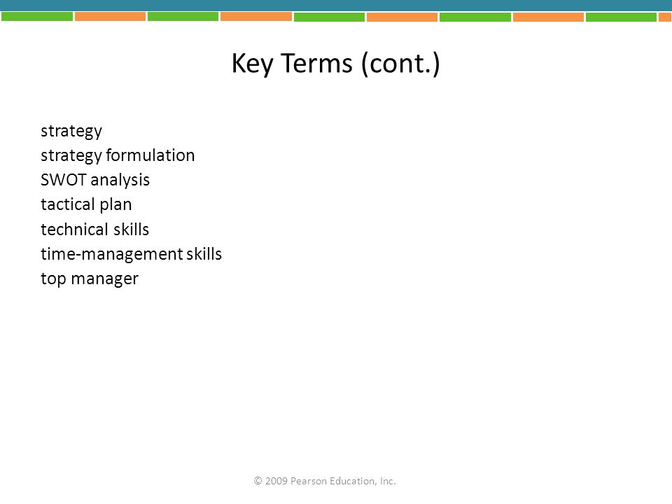 Key Terms (cont.) strategy strategy formulation SWOT analysis