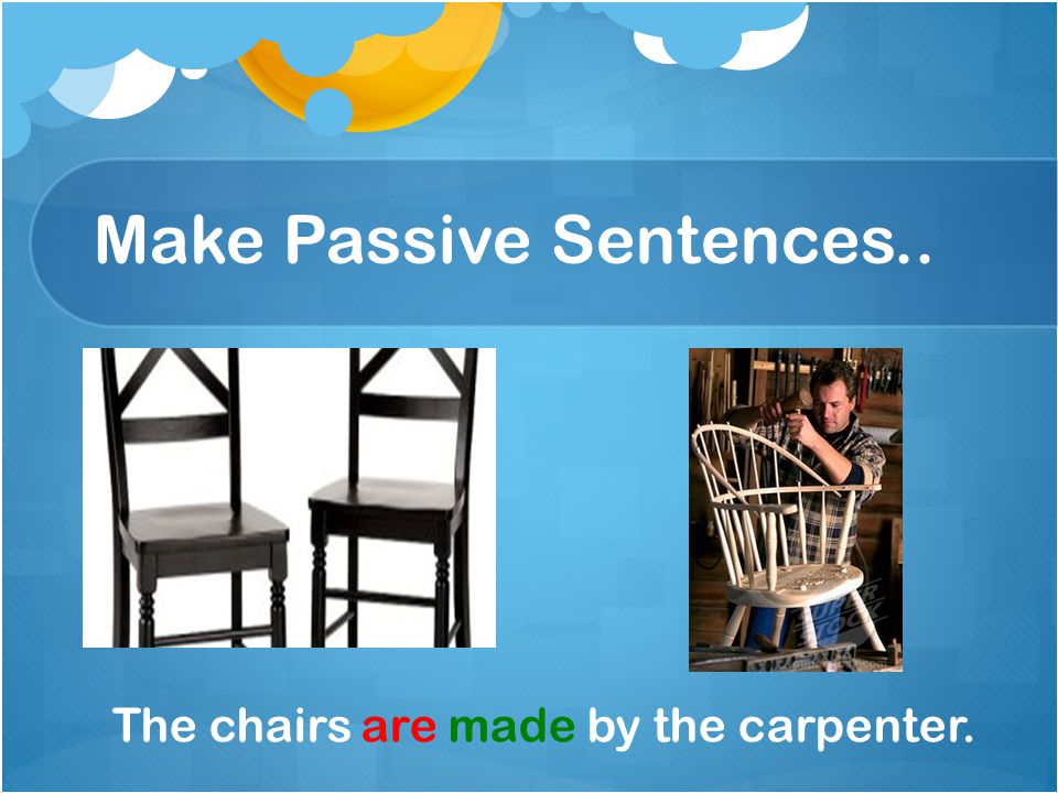 Make Passive Sentences..