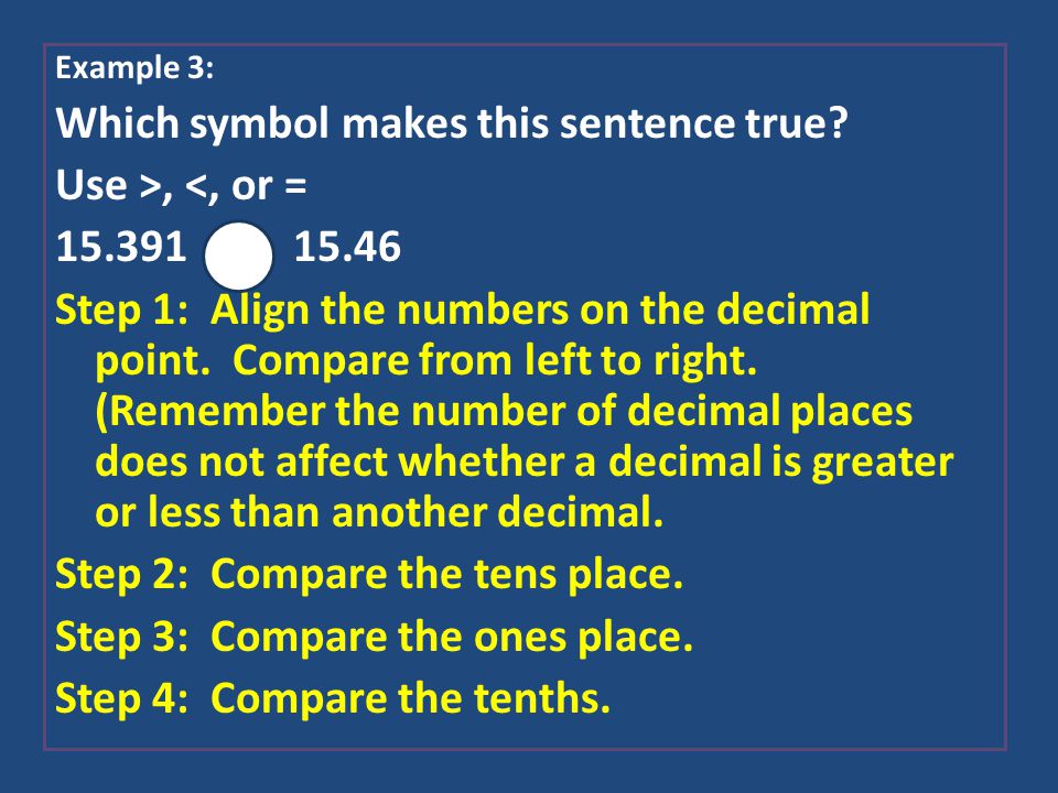 Which symbol makes this sentence true Use >, <, or =