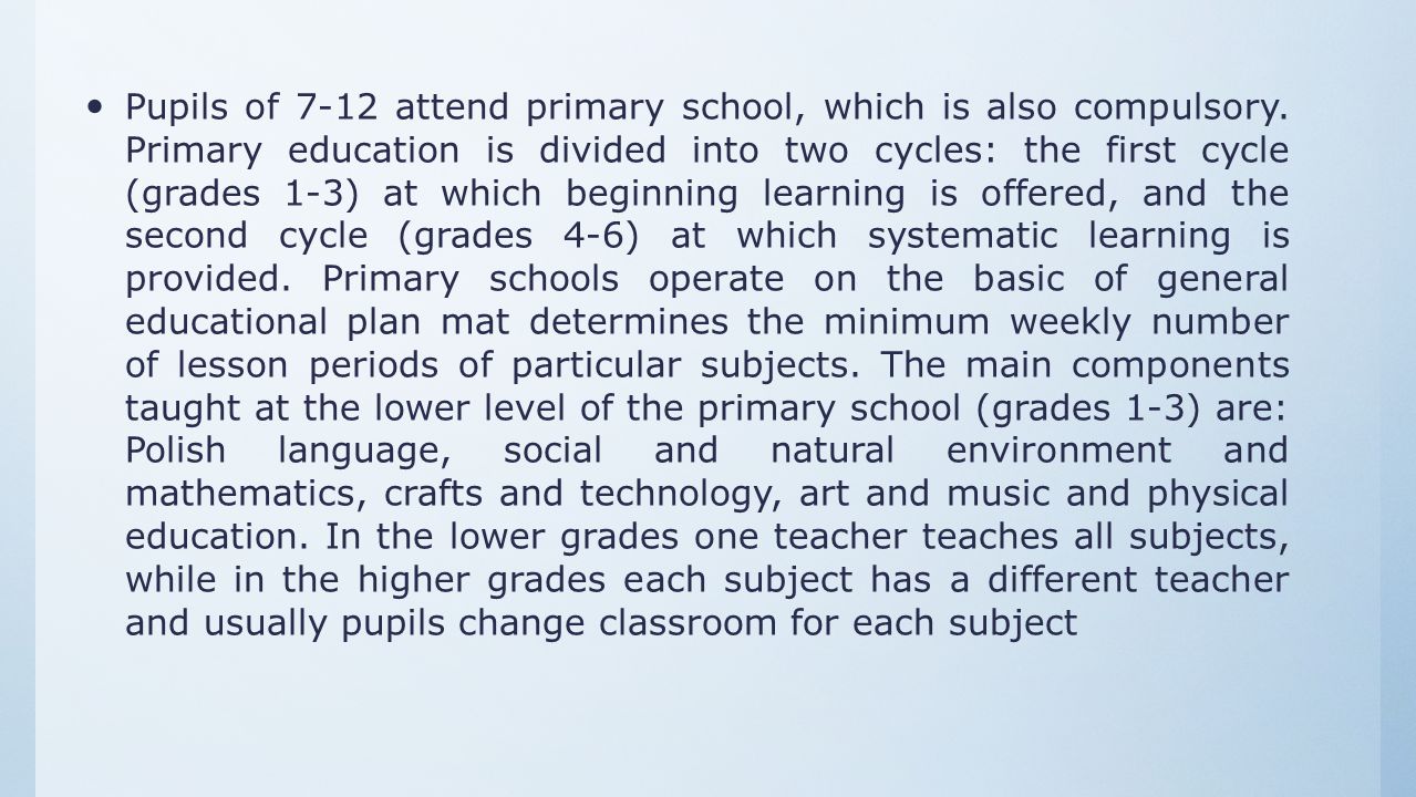 Pupils of 7-12 attend primary school, which is also compulsory