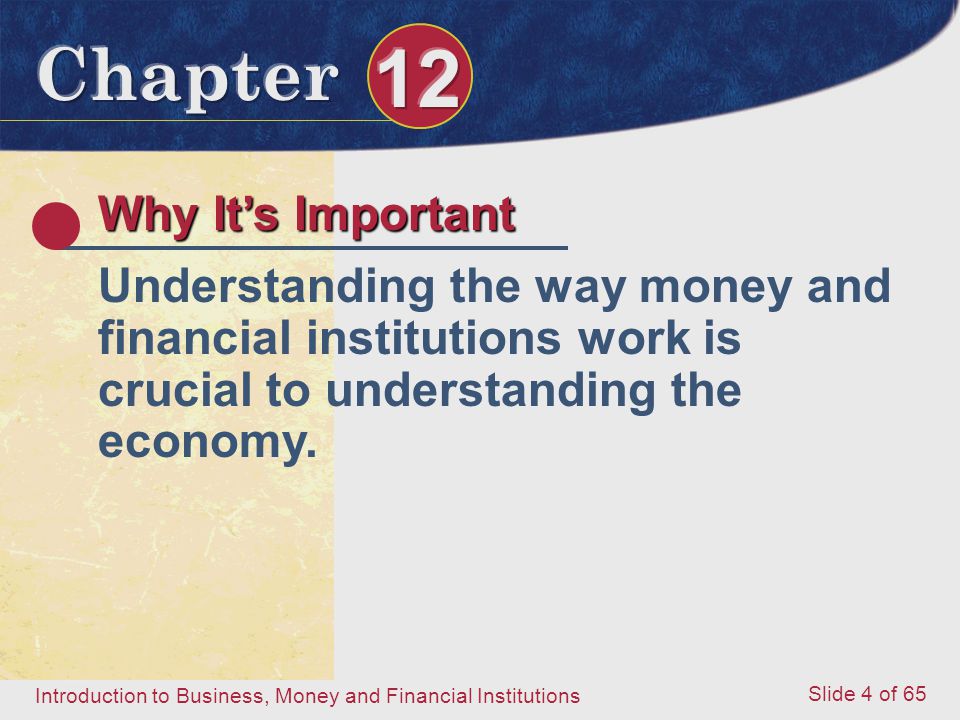 Why It’s Important Understanding the way money and financial institutions work is crucial to understanding the economy.