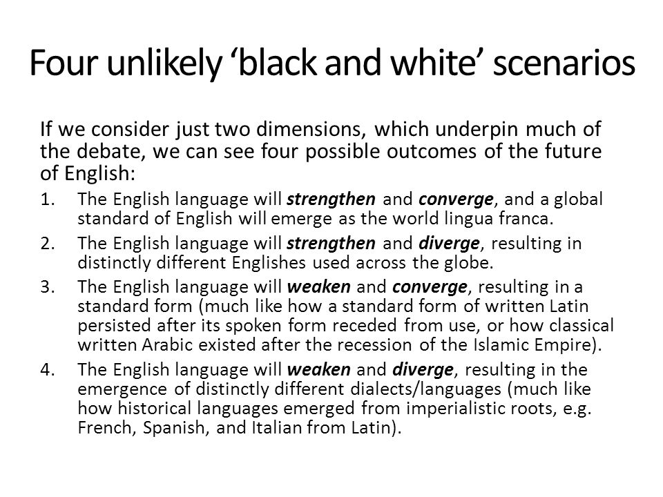 Four unlikely ‘black and white’ scenarios