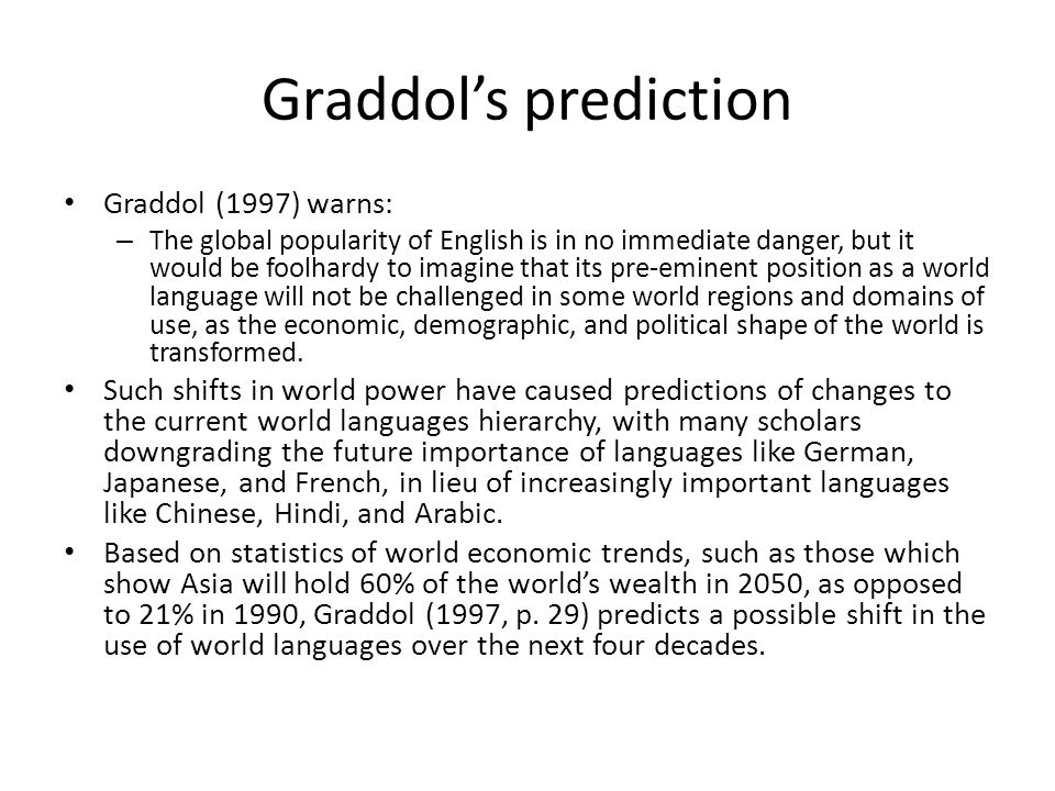 Graddol’s prediction Graddol (1997) warns: