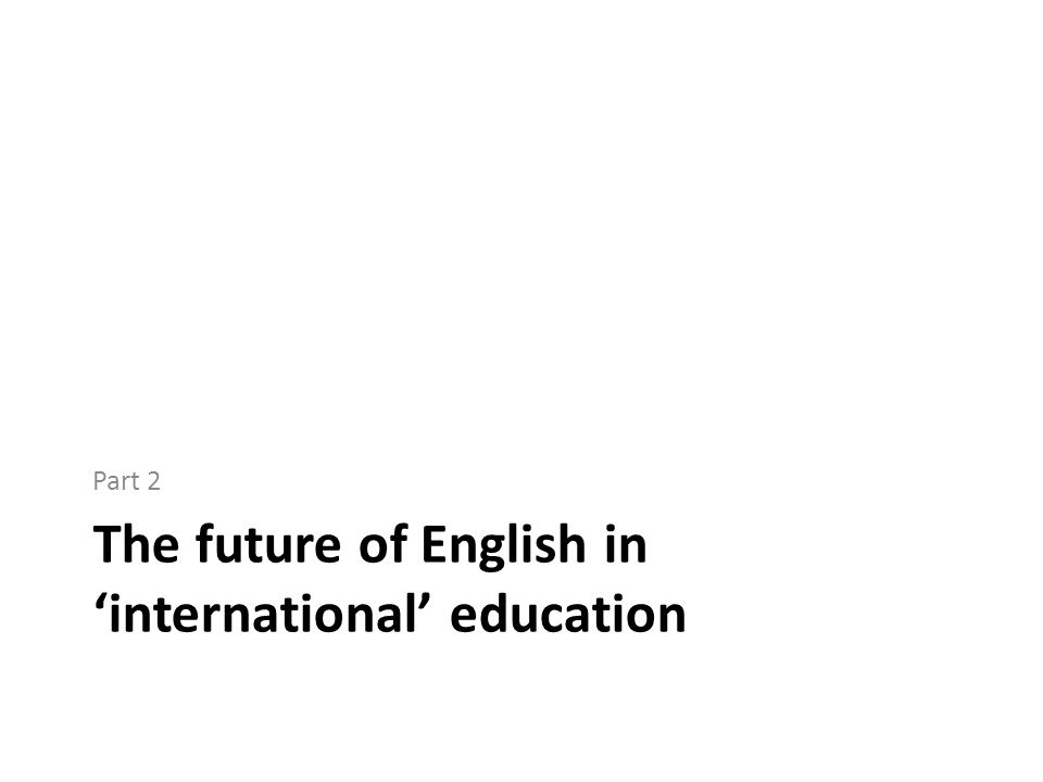 The future of English in ‘international’ education