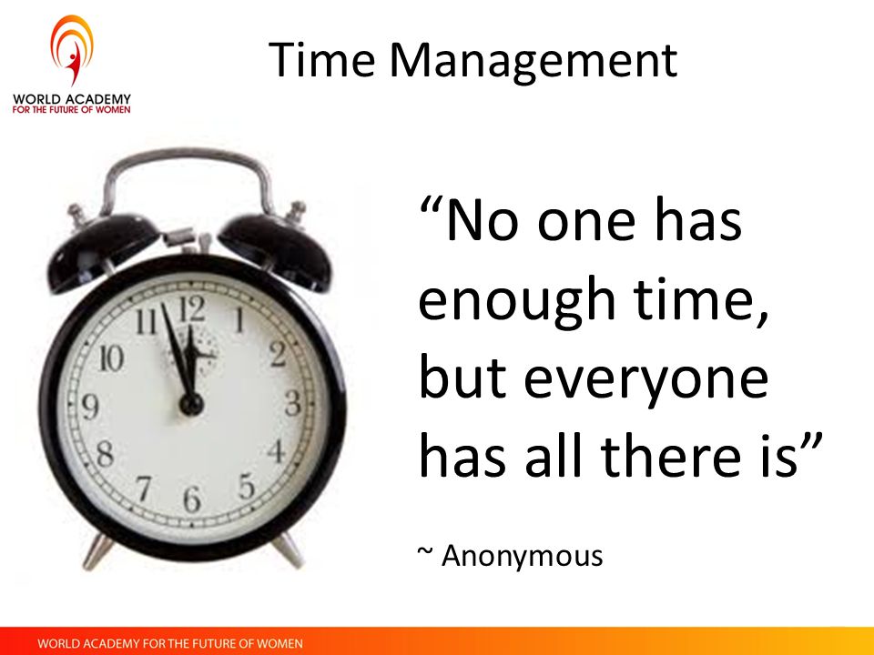 No one has enough time, but everyone has all there is
