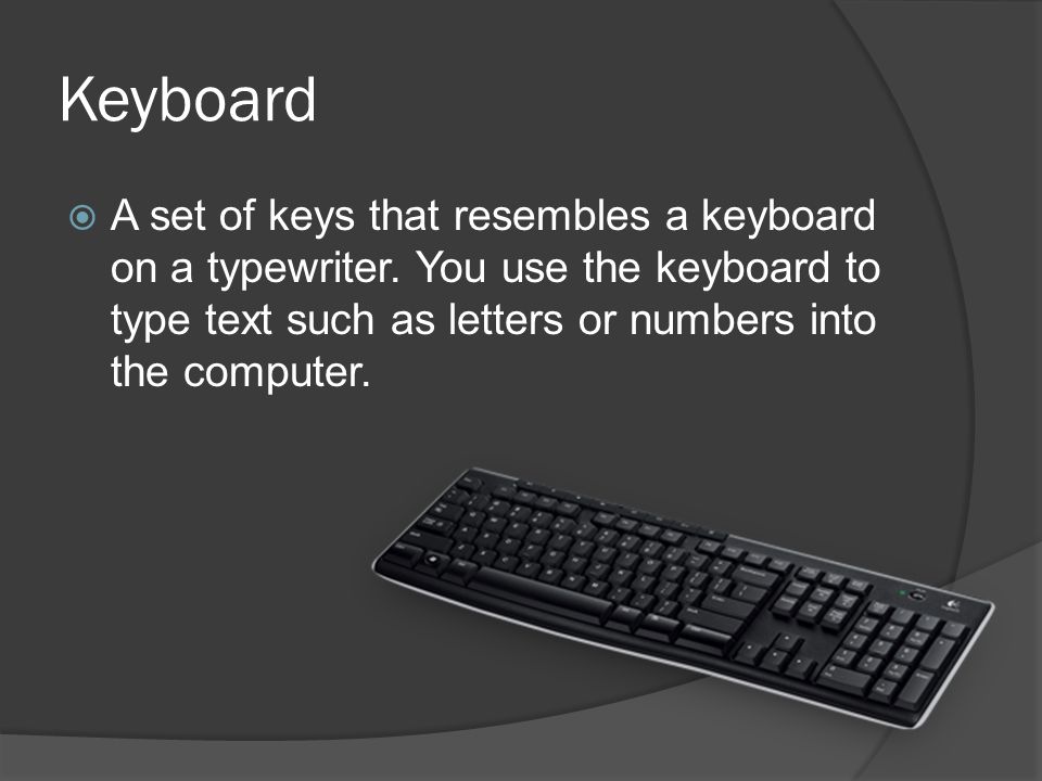 Keyboard A set of keys that resembles a keyboard on a typewriter.