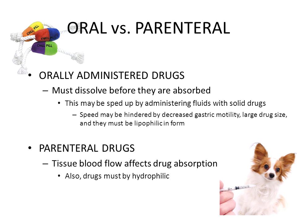 ORAL vs. PARENTERAL ORALLY ADMINISTERED DRUGS PARENTERAL DRUGS