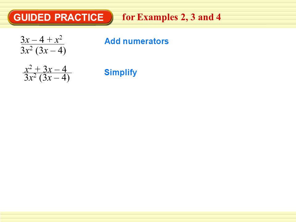GUIDED PRACTICE for Examples 2, 3 and 4 3x – 4 + x2 3x2 (3x – 4)
