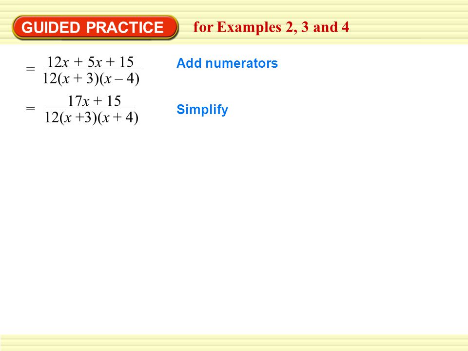 GUIDED PRACTICE for Examples 2, 3 and 4 12x + 5x + 15 =