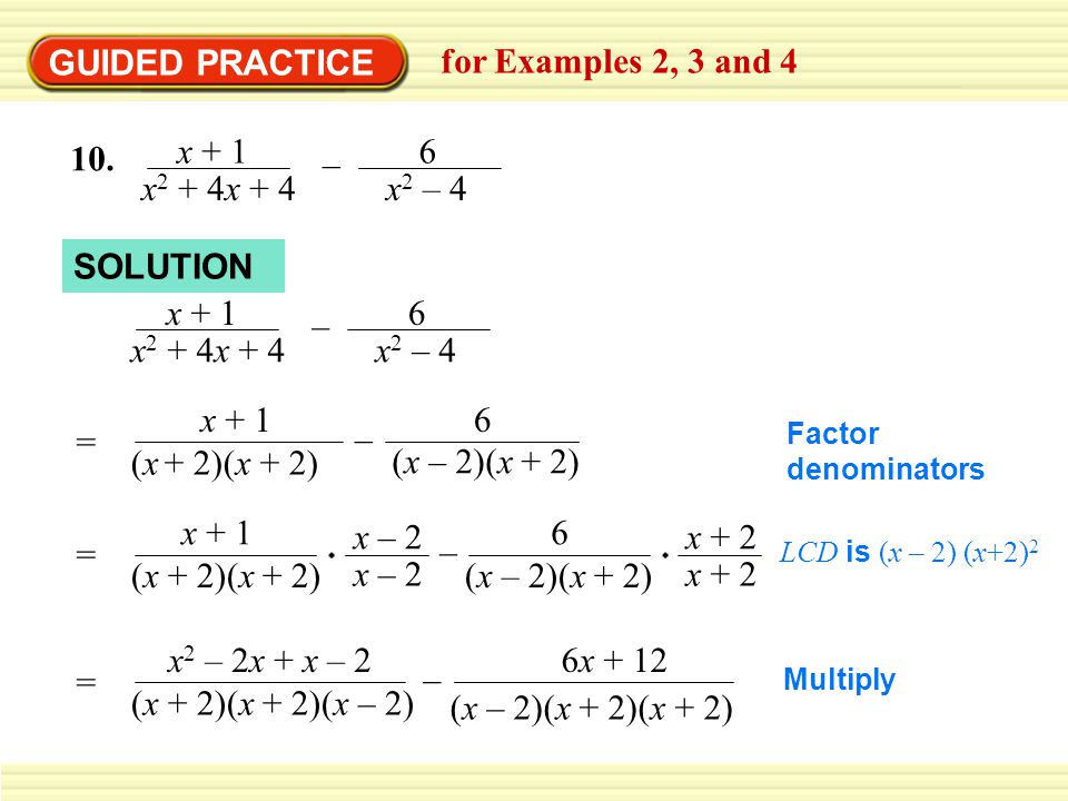 GUIDED PRACTICE for Examples 2, 3 and 4 x + 1 x2 + 4x + 4 – 6 x2 – 4