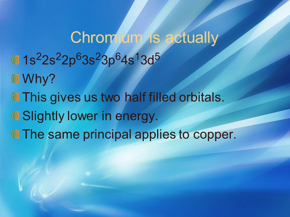 Chromium is actually 1s22s22p63s23p64s13d5 Why