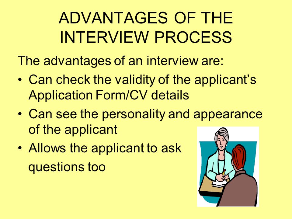 ADVANTAGES OF THE INTERVIEW PROCESS