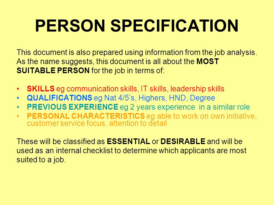PERSON SPECIFICATION This document is also prepared using information from the job analysis.