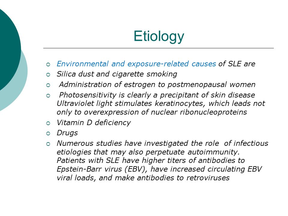 Etiology Environmental and exposure-related causes of SLE are