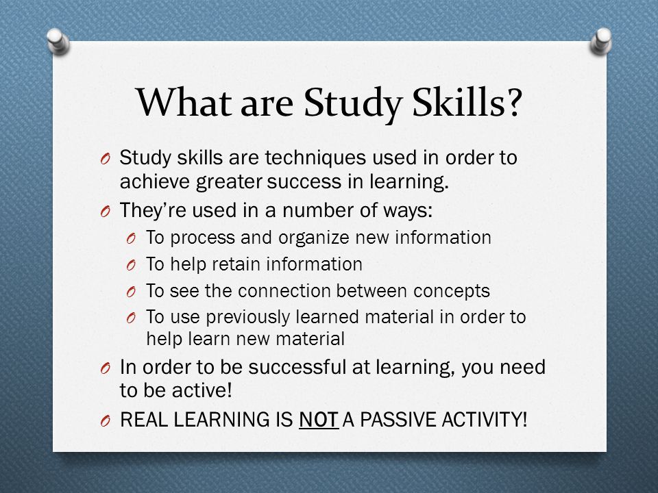 What are Study Skills Study skills are techniques used in order to achieve ...