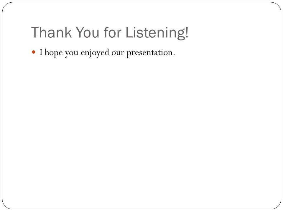 Thank You for Listening!