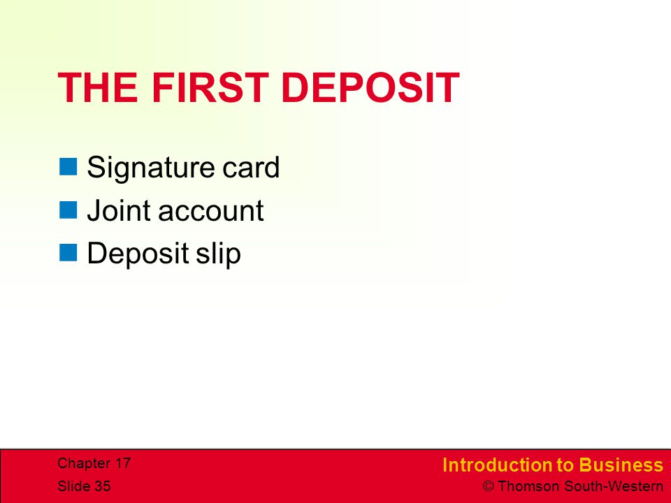 THE FIRST DEPOSIT Signature card Joint account Deposit slip Chapter 17