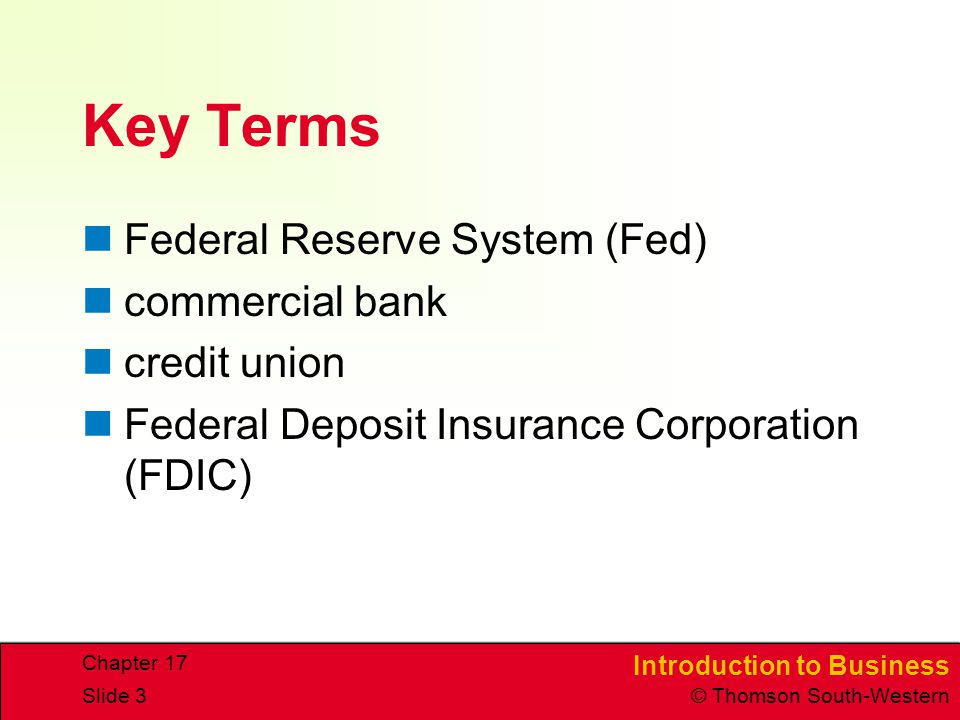 Key Terms Federal Reserve System (Fed) commercial bank credit union