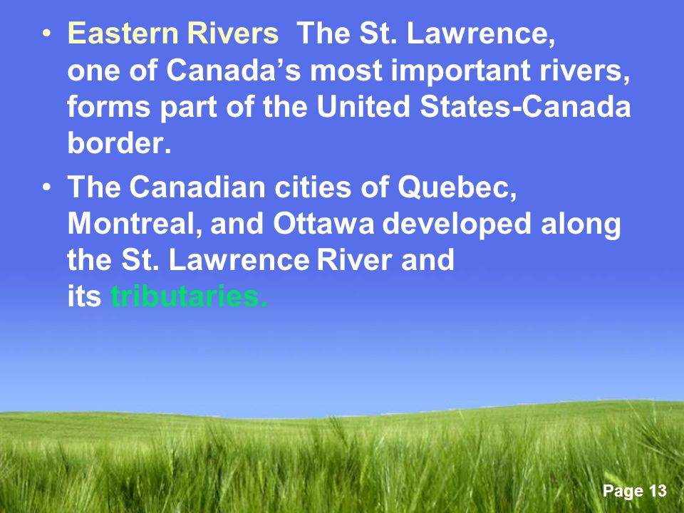 Eastern Rivers The St. Lawrence, one of Canada’s most important rivers, forms part of the United States-Canada border.