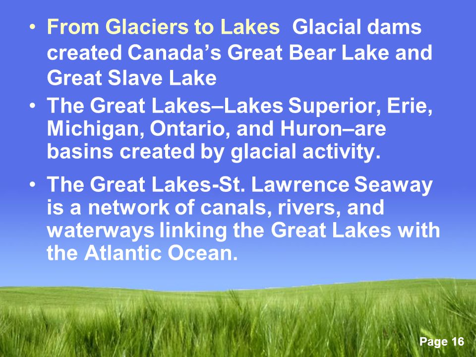 From Glaciers to Lakes Glacial dams created Canada’s Great Bear Lake and Great Slave Lake