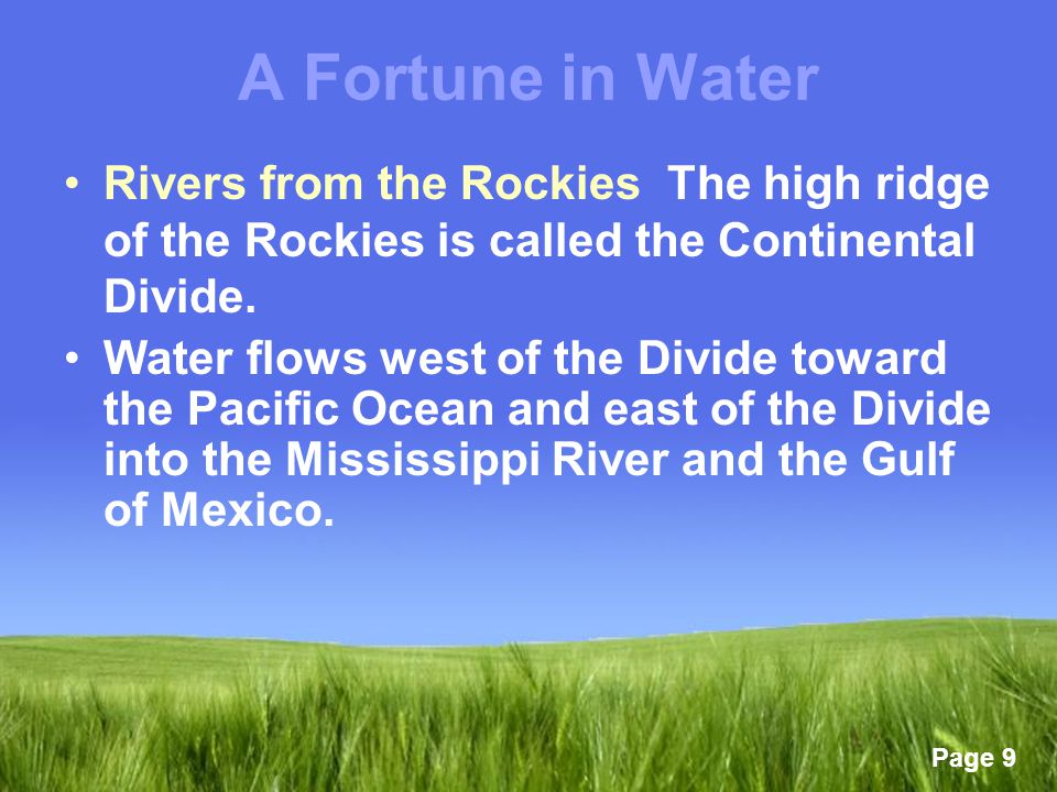 A Fortune in Water Rivers from the Rockies The high ridge of the Rockies is called the Continental Divide.