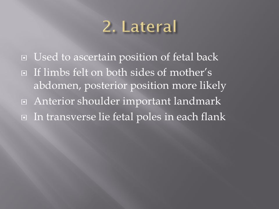 2. Lateral Used to ascertain position of fetal back