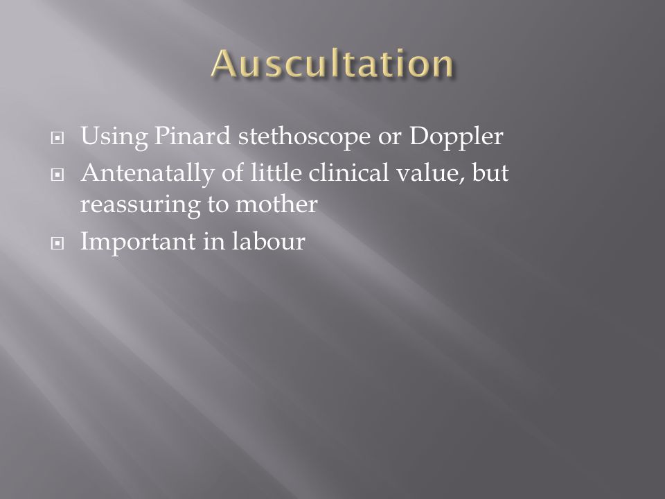 Auscultation Using Pinard stethoscope or Doppler