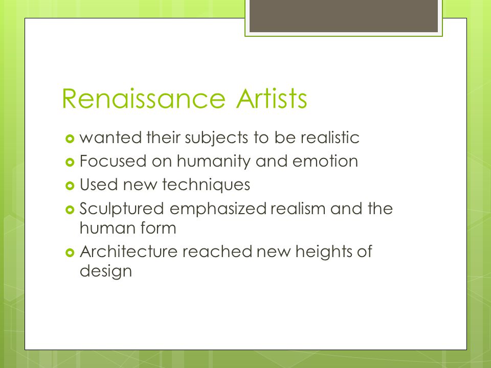 Renaissance Artists wanted their subjects to be realistic