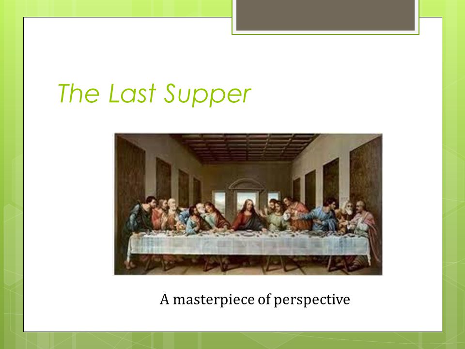 The Last Supper A masterpiece of perspective