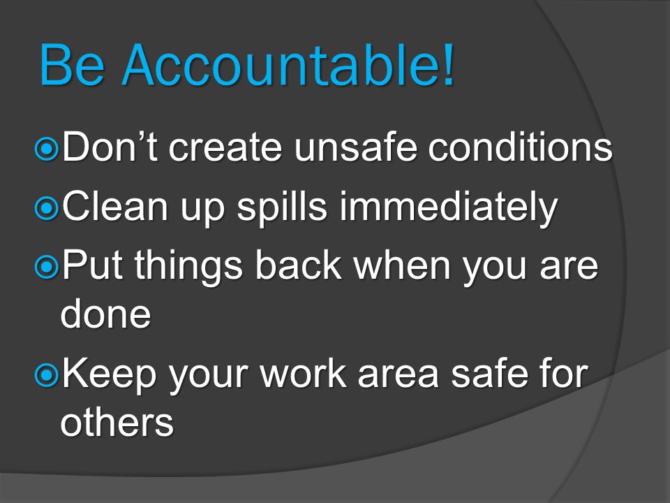 Be Accountable! Don’t create unsafe conditions