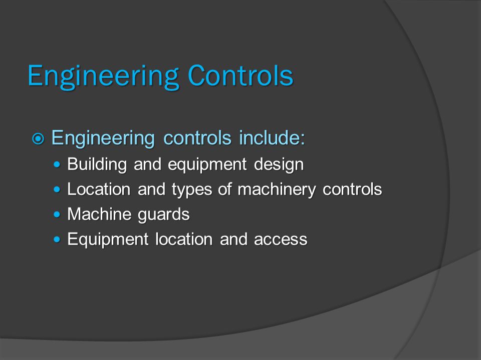 Engineering Controls Engineering controls include: