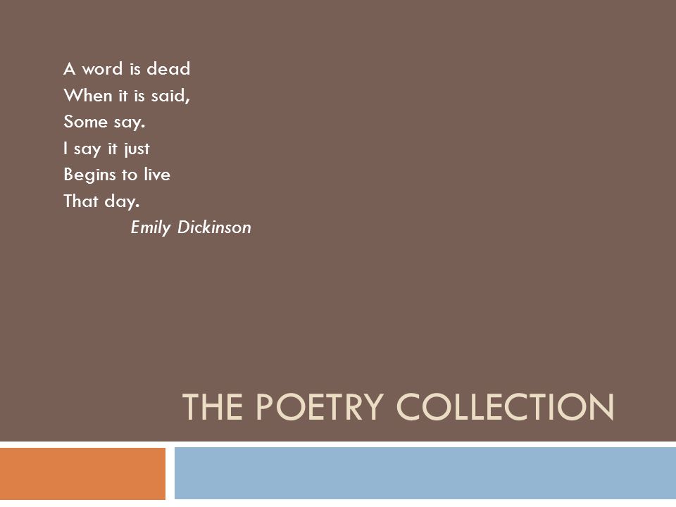 The Poetry Collection A word is dead When it is said, Some say.