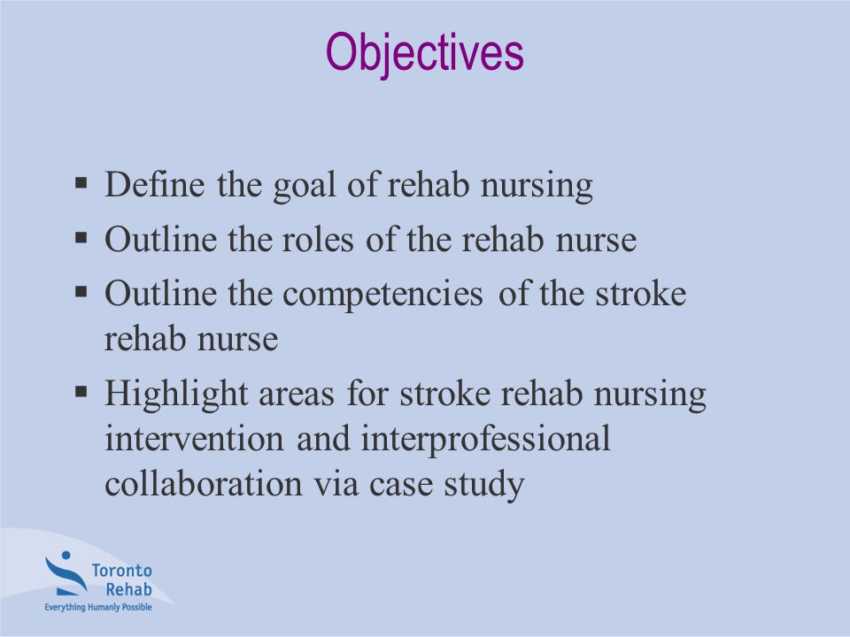 Objectives Define the goal of rehab nursing