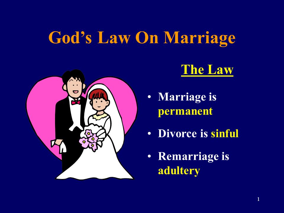 God’s Law On Marriage The Law Marriage is permanent Divorce is sinful