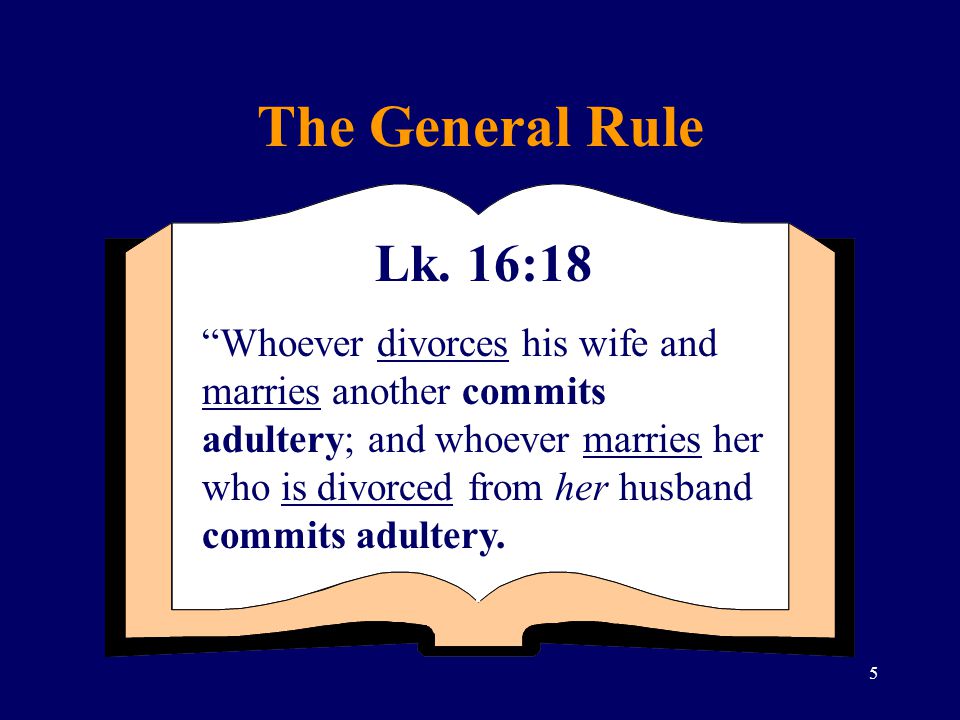 The General Rule Lk. 16:18.