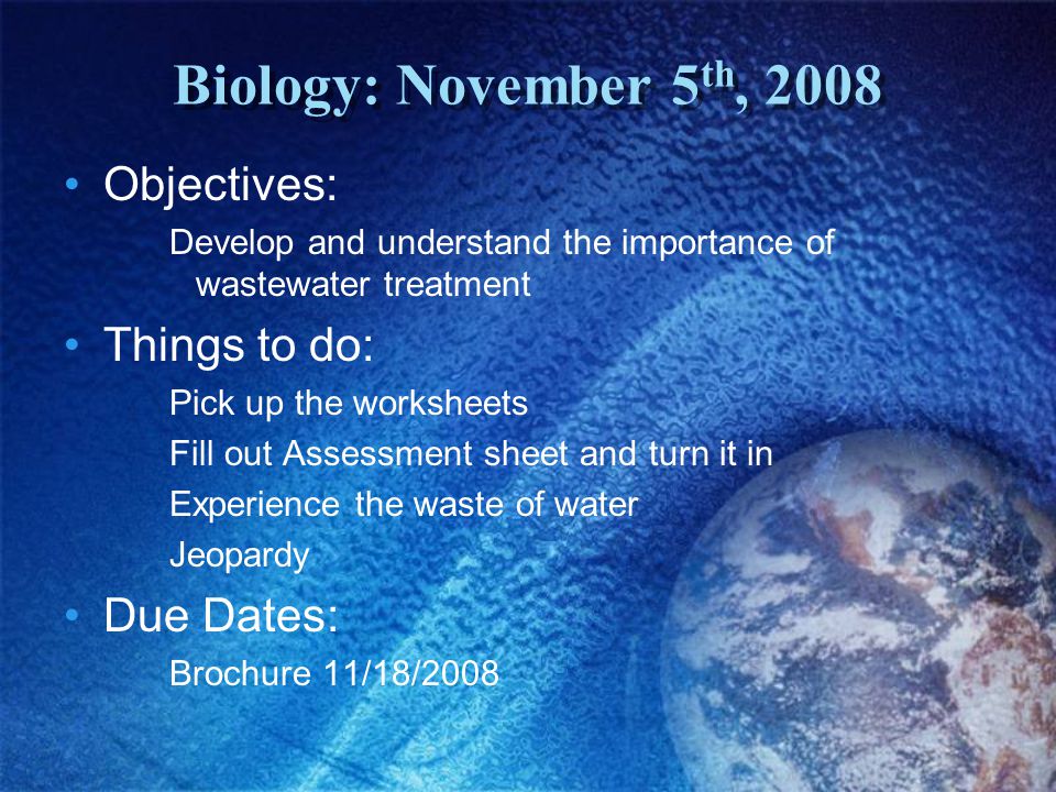 Biology: November 5th, 2008 Objectives: Things to do: Due Dates: