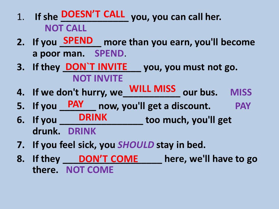 DOESN’T CALL SPEND DON`T INVITE WILL MISS PAY DRINK DON’T COME