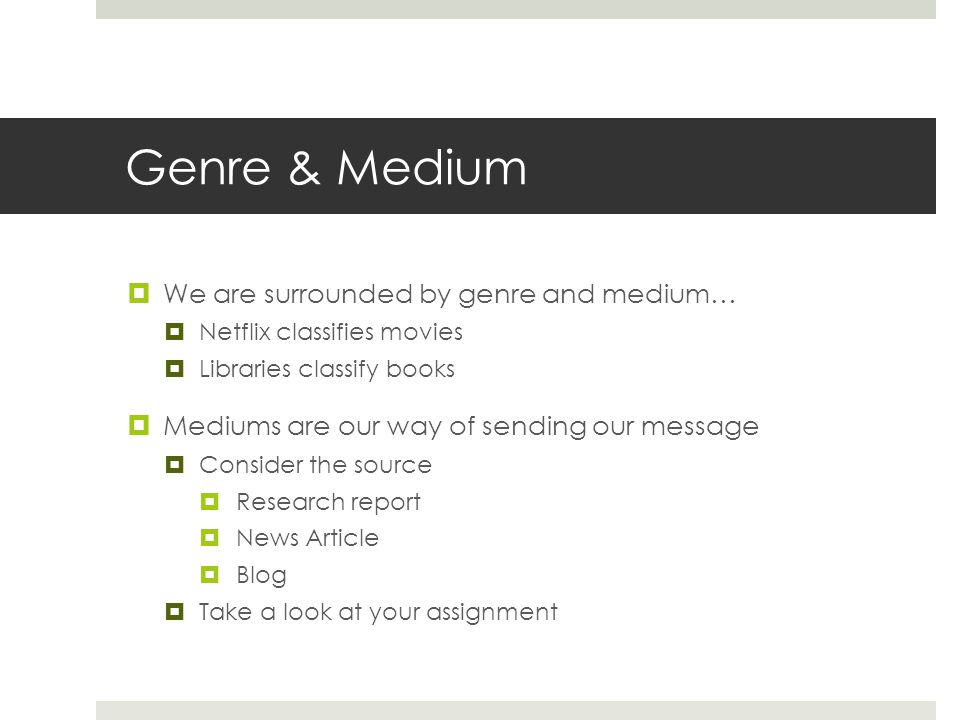 Genre & Medium We are surrounded by genre and medium…