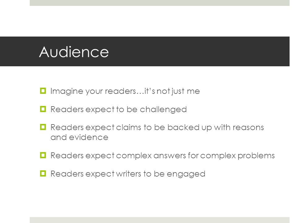 Audience Imagine your readers…it’s not just me