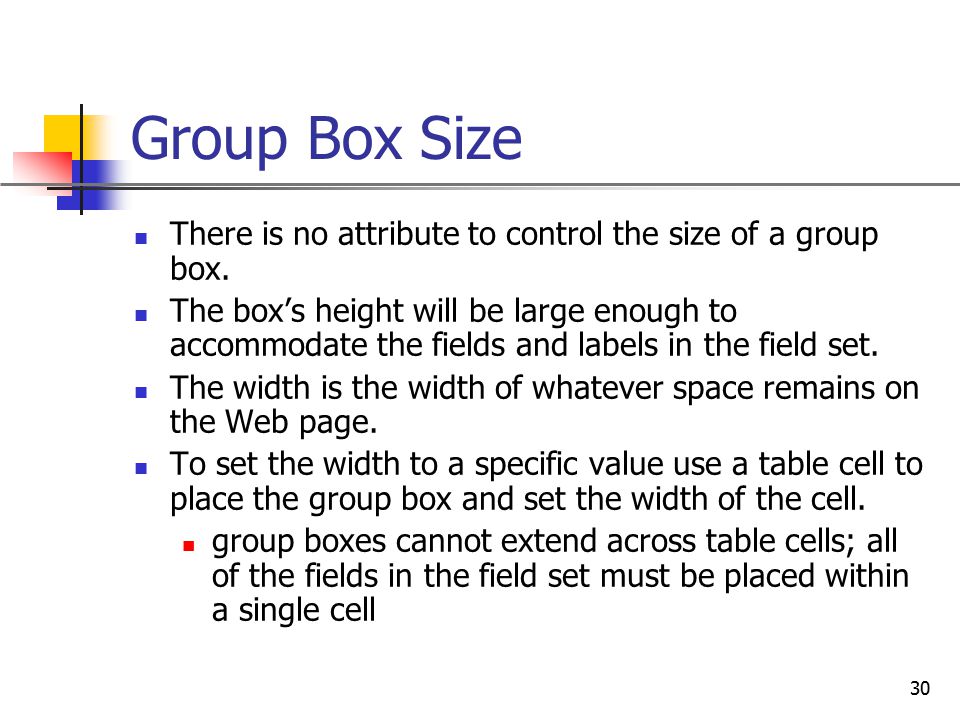 Group Box Size There is no attribute to control the size of a group box.