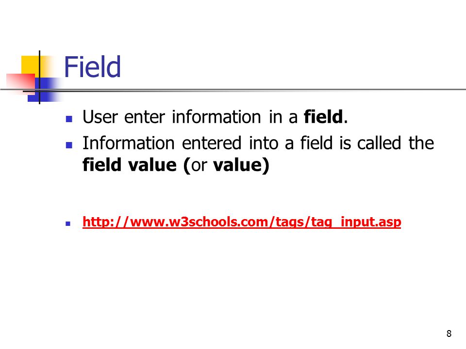 Field User enter information in a field.