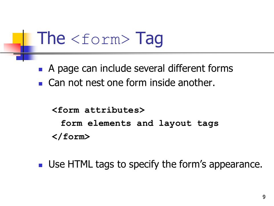 The <form> Tag A page can include several different forms
