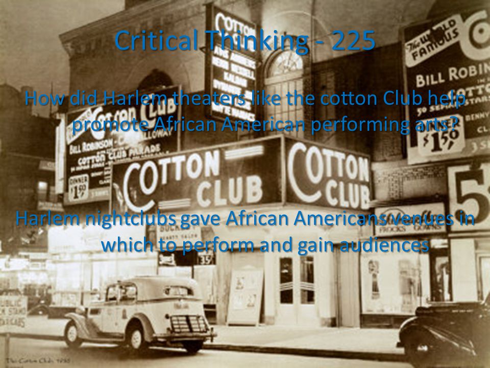 Critical Thinking How did Harlem theaters like the cotton Club help promote African American performing arts