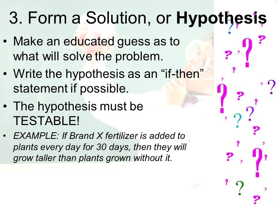 3. Form a Solution, or Hypothesis