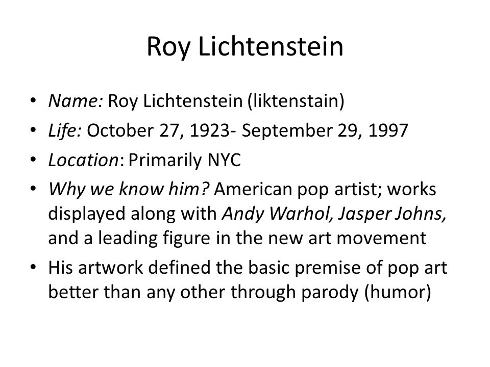 Roy Lichtenstein Name: Roy Lichtenstein (liktenstain)