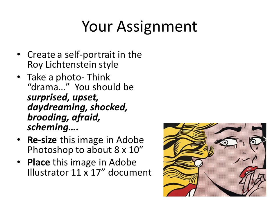 Your Assignment Create a self-portrait in the Roy Lichtenstein style